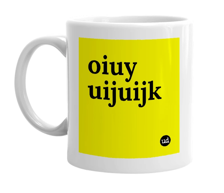 White mug with 'oiuy uijuijk' in bold black letters