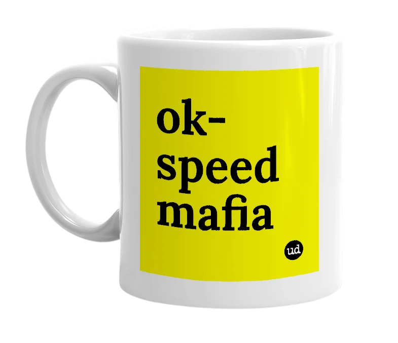 White mug with 'ok-speed mafia' in bold black letters