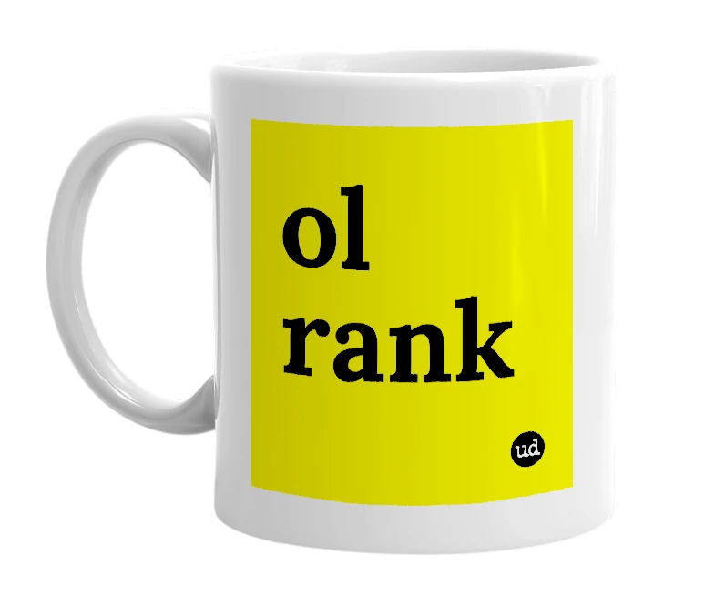 White mug with 'ol rank' in bold black letters