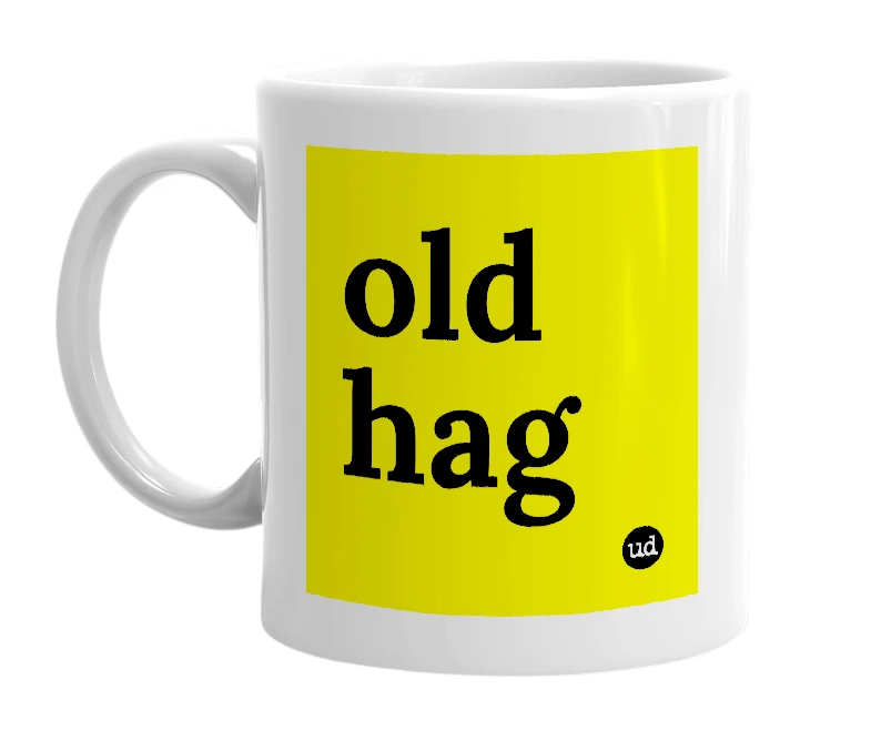 White mug with 'old hag' in bold black letters