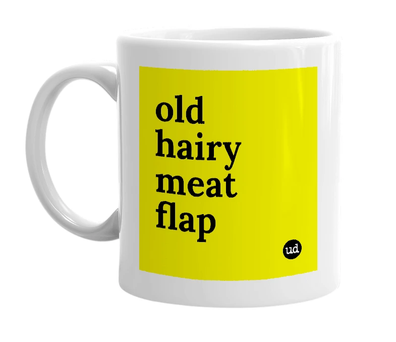 White mug with 'old hairy meat flap' in bold black letters