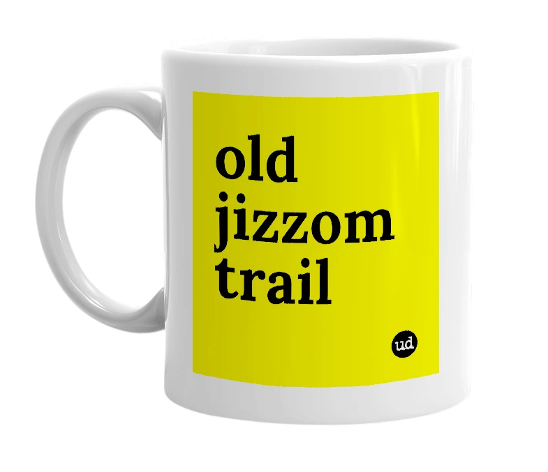 White mug with 'old jizzom trail' in bold black letters