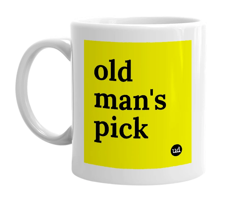 White mug with 'old man's pick' in bold black letters