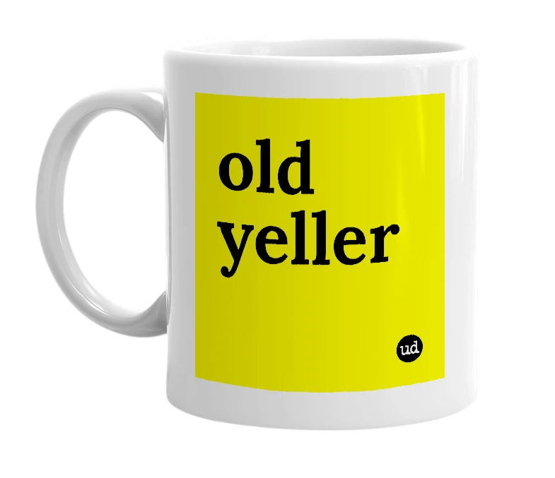 White mug with 'old yeller' in bold black letters