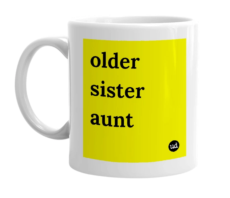White mug with 'older sister aunt' in bold black letters