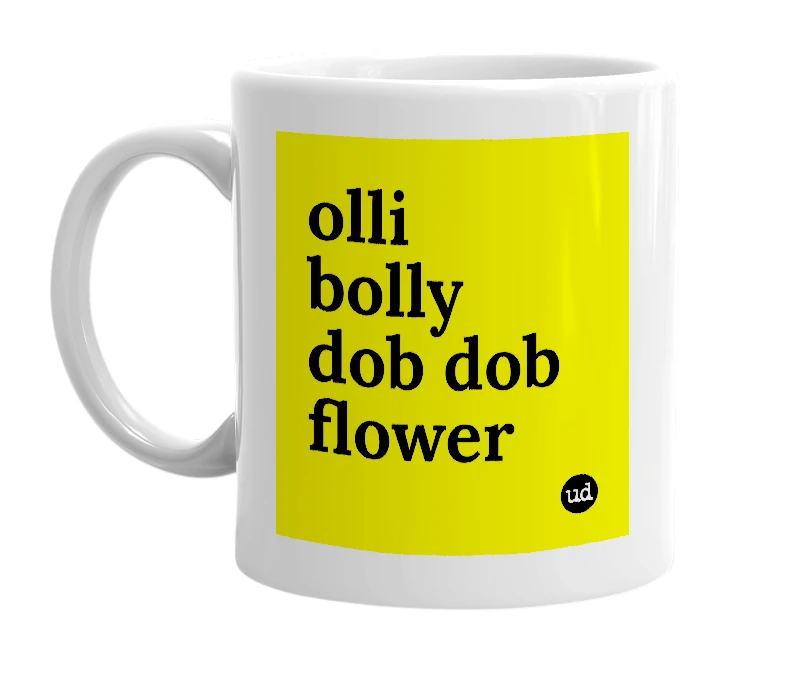 White mug with 'olli bolly dob dob flower' in bold black letters