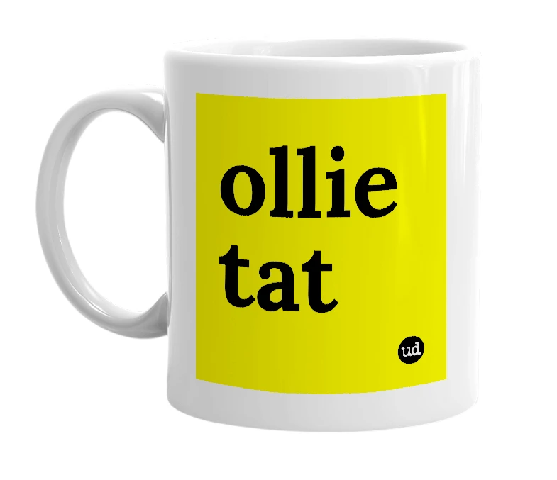 White mug with 'ollie tat' in bold black letters