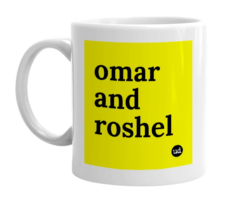 White mug with 'omar and roshel' in bold black letters