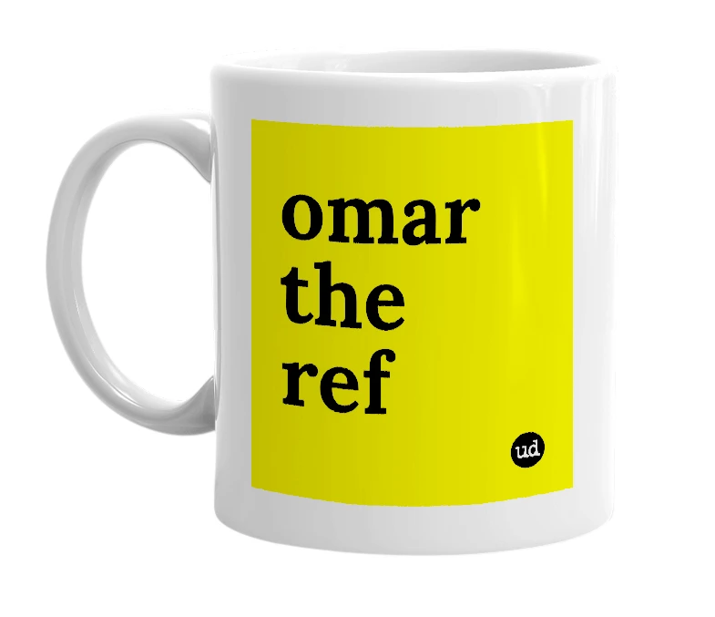 White mug with 'omar the ref' in bold black letters