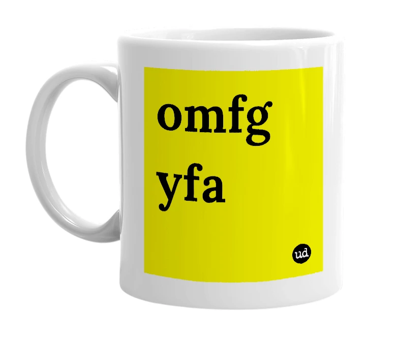 White mug with 'omfg yfa' in bold black letters