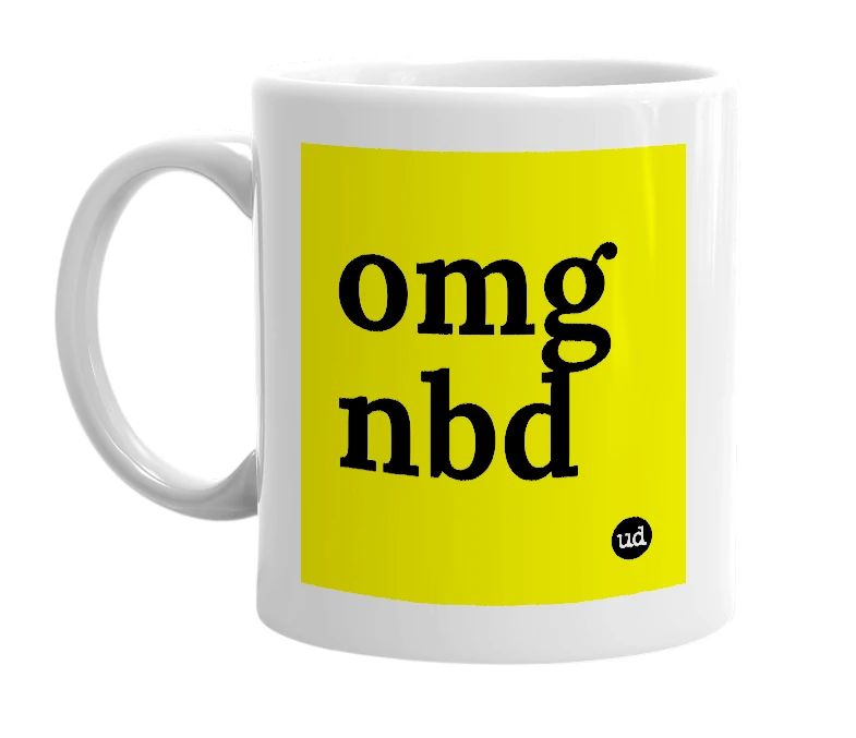 White mug with 'omg nbd' in bold black letters