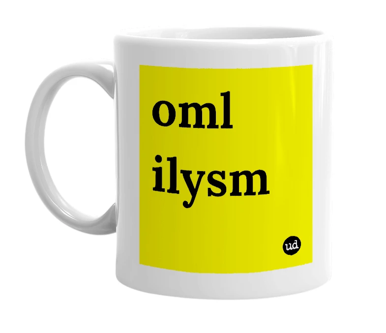White mug with 'oml ilysm' in bold black letters