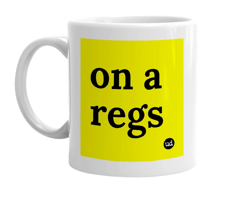 White mug with 'on a regs' in bold black letters