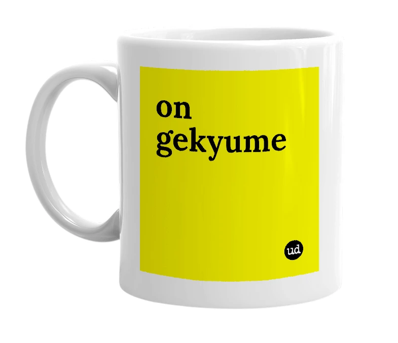 White mug with 'on gekyume' in bold black letters