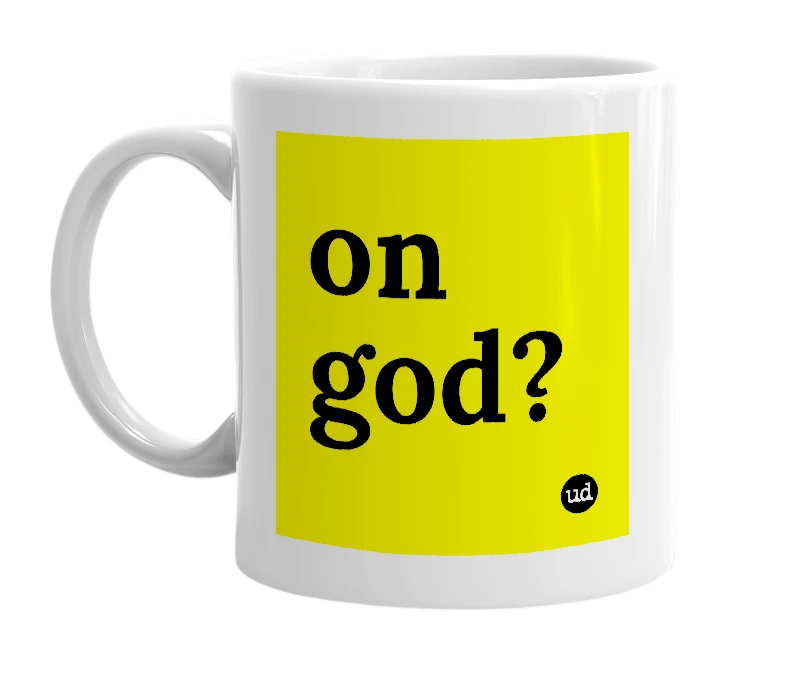White mug with 'on god?' in bold black letters