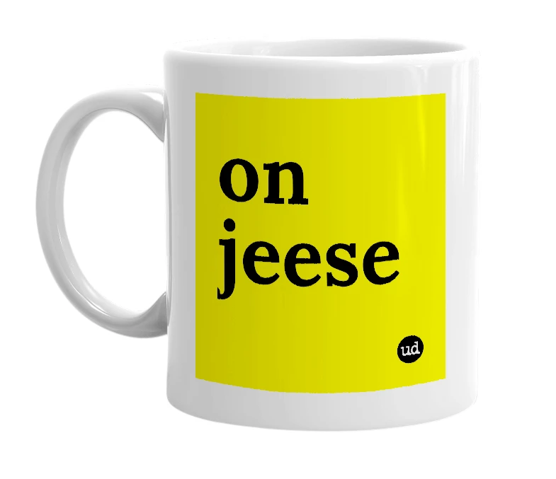 White mug with 'on jeese' in bold black letters