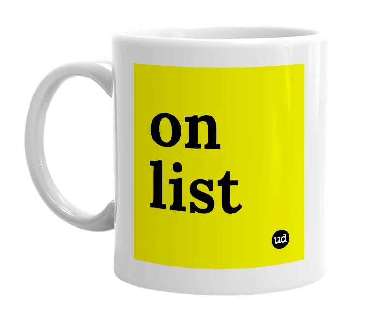 White mug with 'on list' in bold black letters