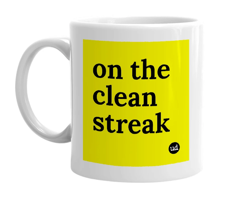 White mug with 'on the clean streak' in bold black letters