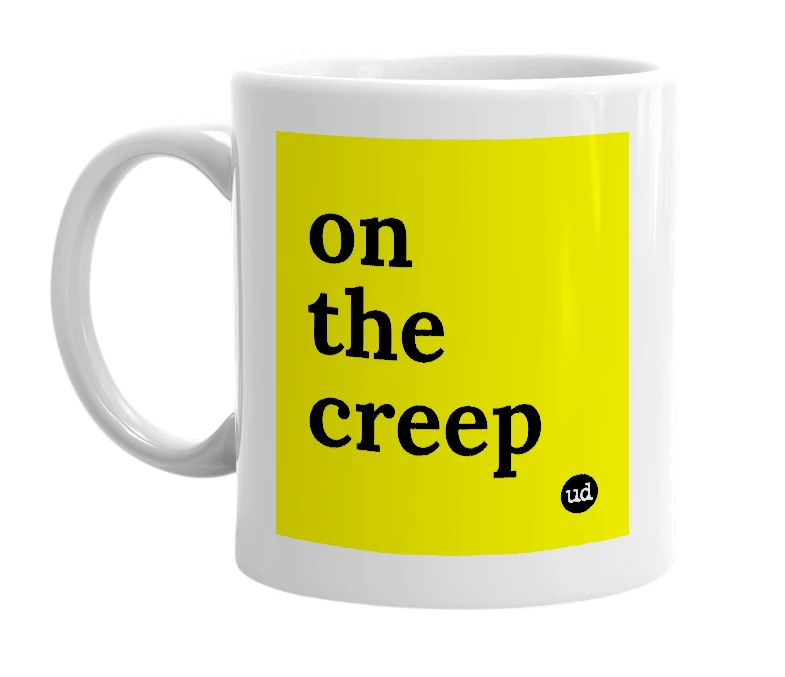 White mug with 'on the creep' in bold black letters