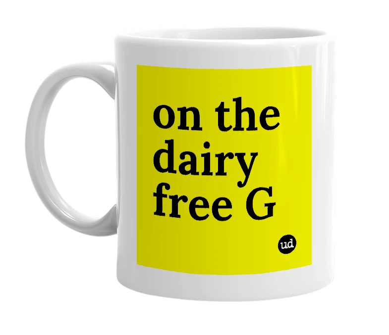 White mug with 'on the dairy free G' in bold black letters
