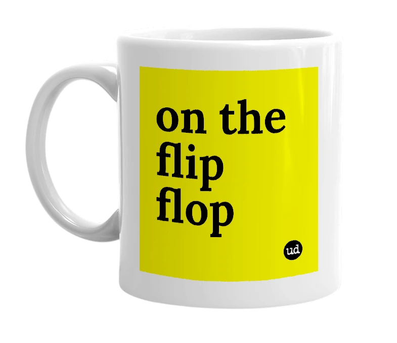 White mug with 'on the flip flop' in bold black letters