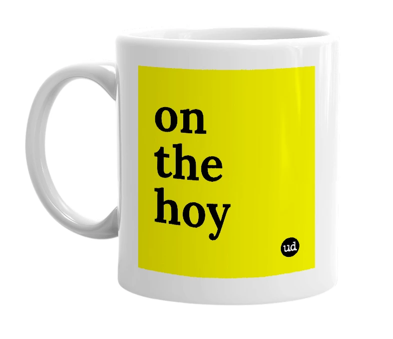 White mug with 'on the hoy' in bold black letters