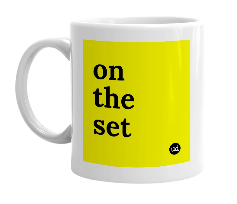 White mug with 'on the set' in bold black letters