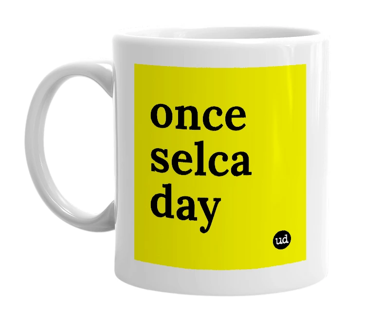 White mug with 'once selca day' in bold black letters