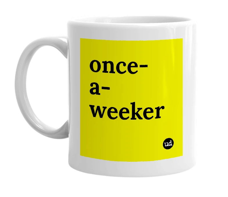 White mug with 'once-a-weeker' in bold black letters