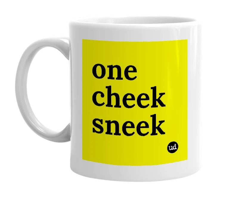 White mug with 'one cheek sneek' in bold black letters
