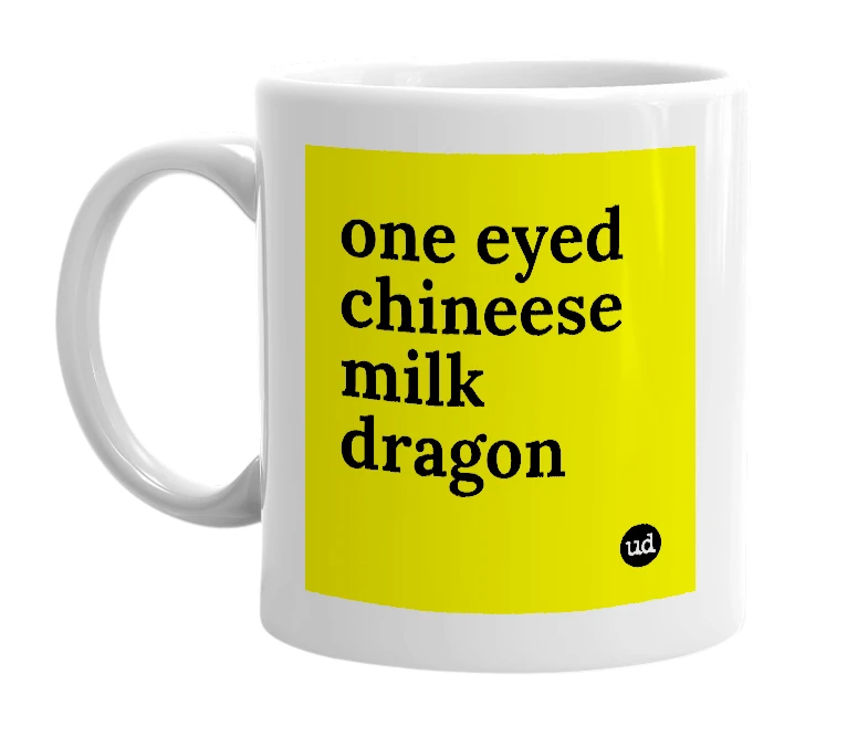 White mug with 'one eyed chineese milk dragon' in bold black letters