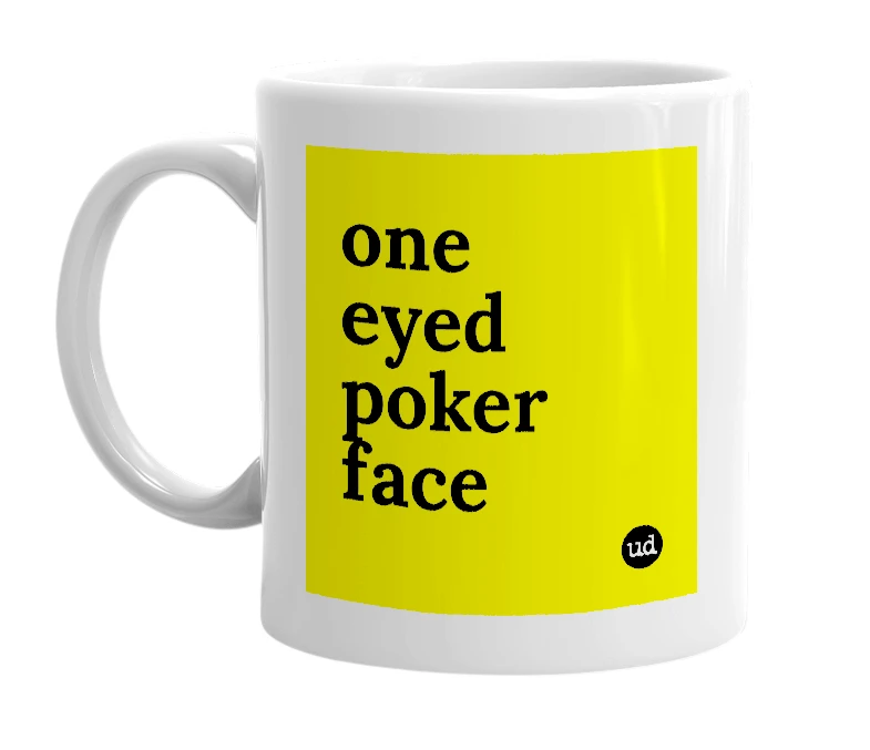 White mug with 'one eyed poker face' in bold black letters