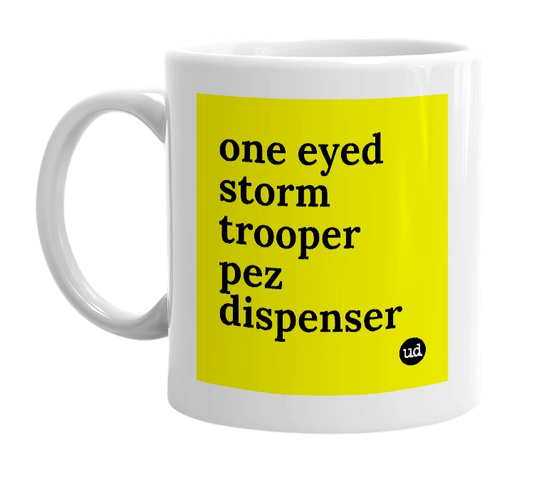 White mug with 'one eyed storm trooper pez dispenser' in bold black letters