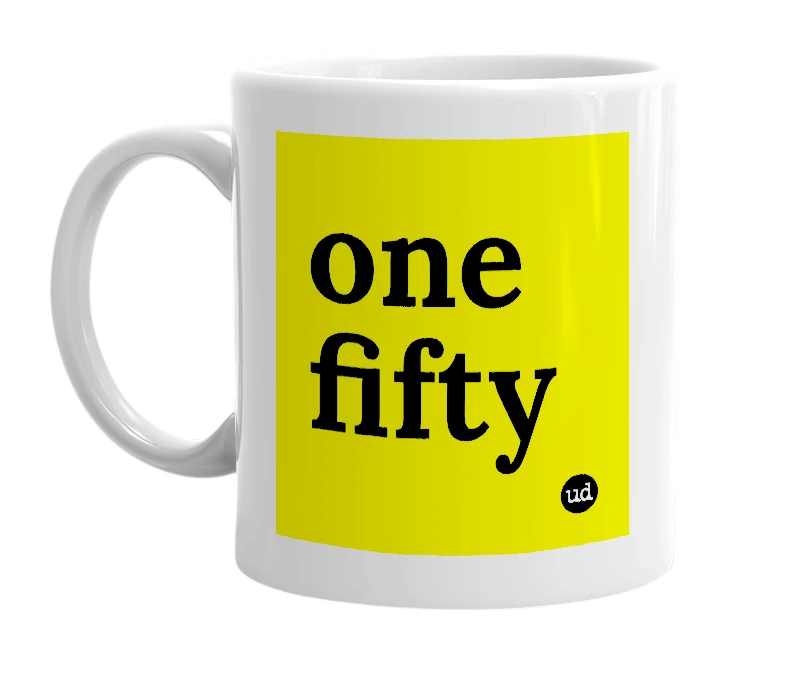 White mug with 'one fifty' in bold black letters