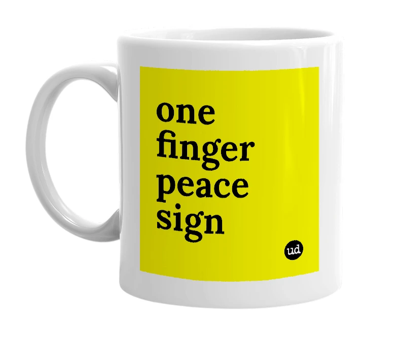 White mug with 'one finger peace sign' in bold black letters