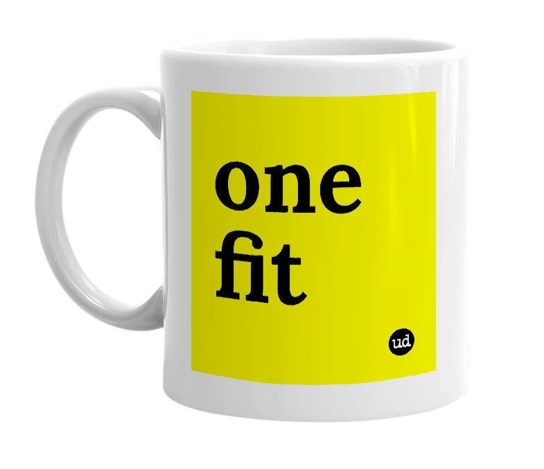 White mug with 'one fit' in bold black letters