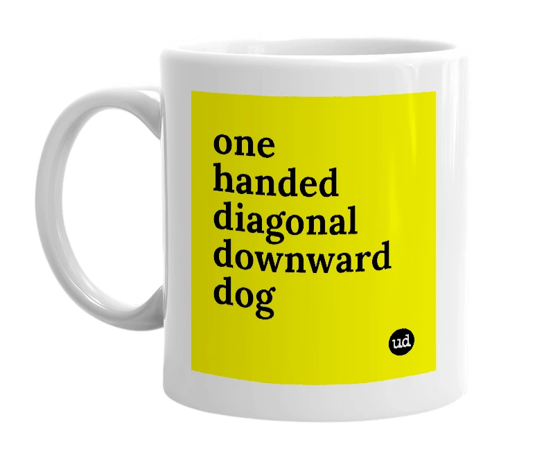 White mug with 'one handed diagonal downward dog' in bold black letters