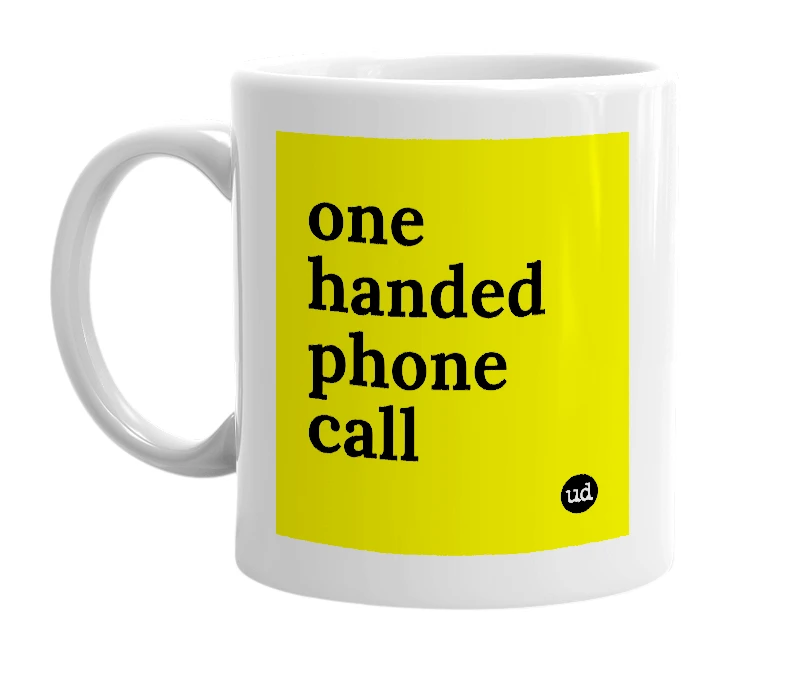 White mug with 'one handed phone call' in bold black letters