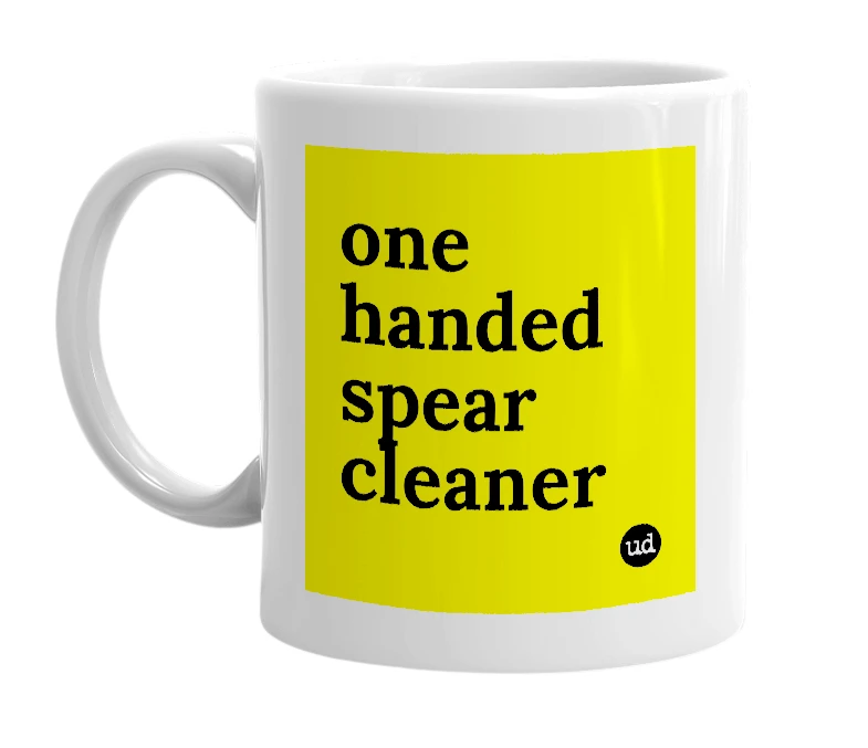 White mug with 'one handed spear cleaner' in bold black letters