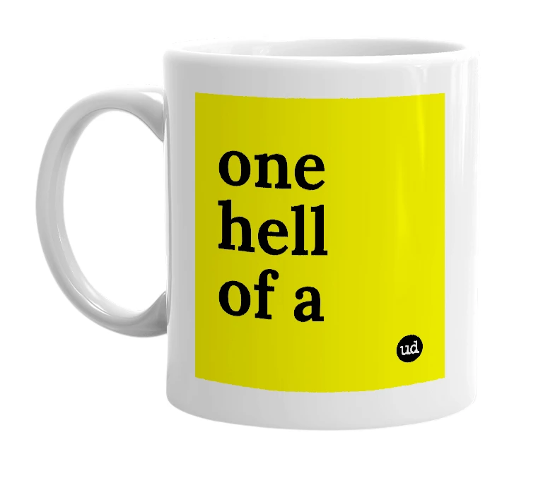 White mug with 'one hell of a' in bold black letters