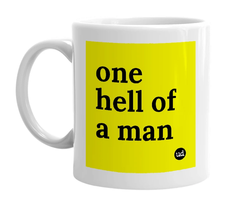 White mug with 'one hell of a man' in bold black letters