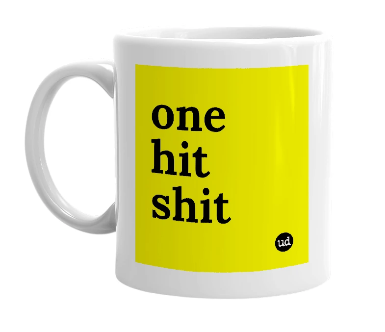 White mug with 'one hit shit' in bold black letters