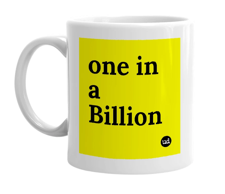 White mug with 'one in a Billion' in bold black letters