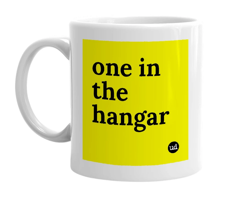 White mug with 'one in the hangar' in bold black letters