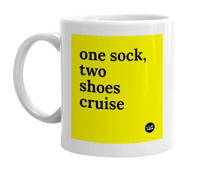 White mug with 'one sock, two shoes cruise' in bold black letters