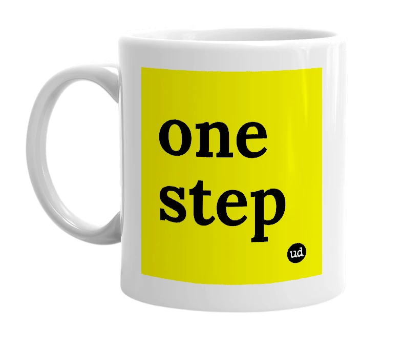 White mug with 'one step' in bold black letters