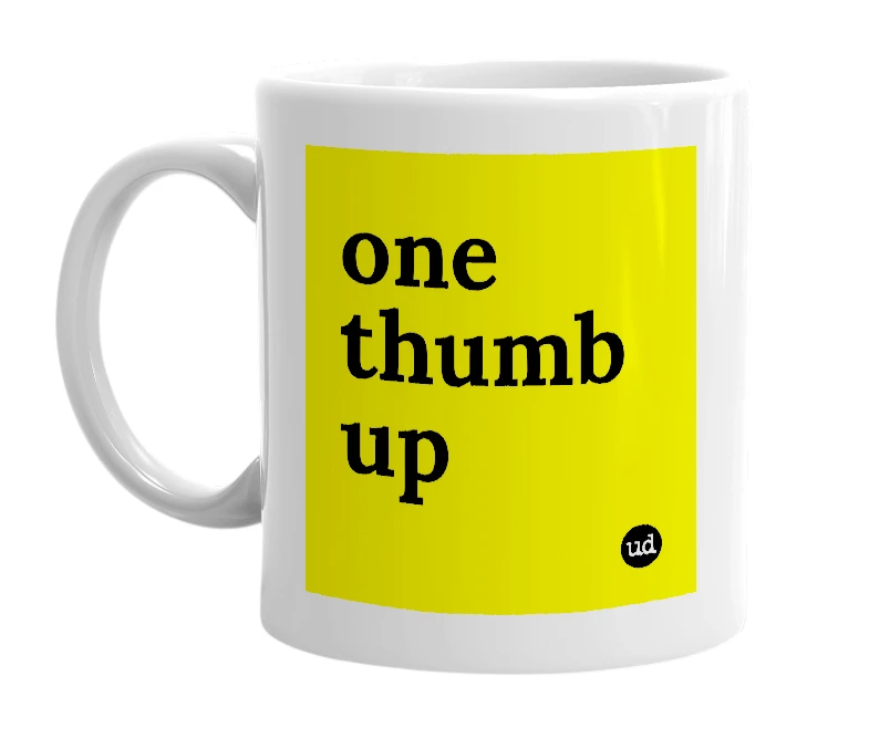 White mug with 'one thumb up' in bold black letters