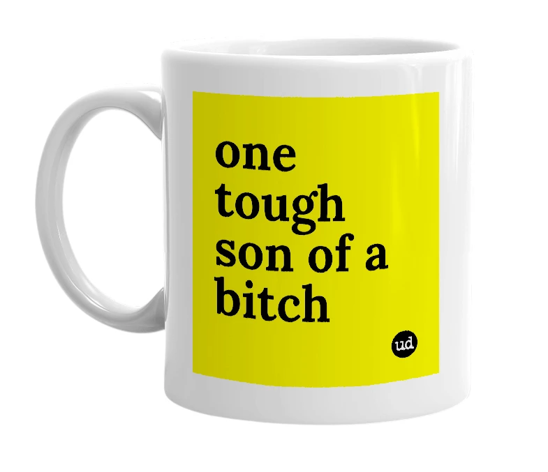 White mug with 'one tough son of a bitch' in bold black letters