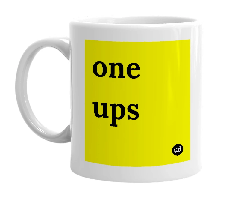 White mug with 'one ups' in bold black letters