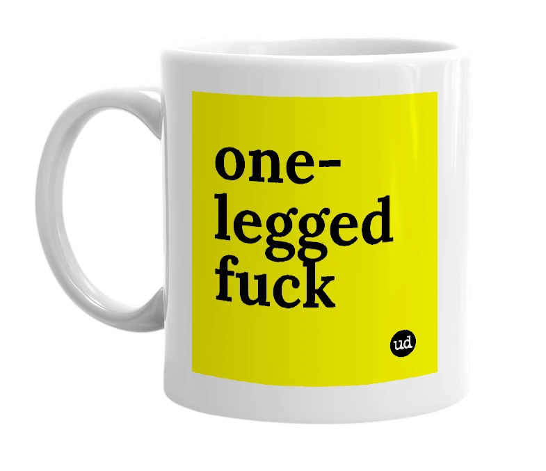 White mug with 'one-legged fuck' in bold black letters